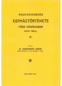 Karácsonyi János - Magyarország egyháztörténete főbb vonásaiban 970-1900-ig, null 2010 antikvár könyv