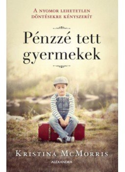 Kristina McMorris - Pénzzé tett gyermekek, Pécs 2019 antikvár könyv