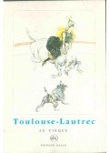 Édouard Julien - Toulouse-Lautrec: Au cirque