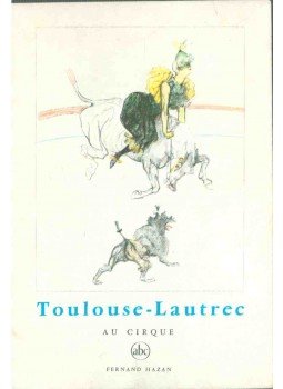 Édouard Julien - Toulouse-Lautrec: Au cirque Édouard Julien - Toulouse-Lautrec: Au cirque, Párizs 1956 antikvár könyv