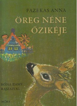 Fazekas Anna - Öreg néne őzikéje (dedikált) Fazekas Anna - Öreg néne őzikéje (dedikált), Budapest 1965 antikvár könyv
