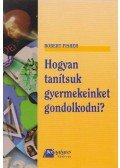 Robert Fisher - Hogyan tanítsuk gyermekeinket gondolkodni?
