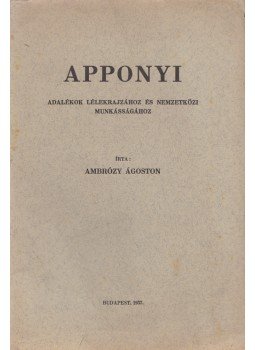 Ambrózy Ágoston - Apponyi. Adalékok lélekrajzához és nemzetközi munkásságához., Budapest 1937 antikvár könyv
