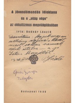 Bodnár László - A jövendőmondás lélektana és e „világ vége” az okkultizmus megvilágításában. (Dedikált.), Budapest 1935 antikvár könyv