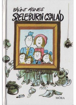 Bálint Ágnes - Szeleburdi család Bálint Ágnes - Szeleburdi család, Budapest 2000 antikvár könyv