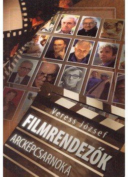 Veress József - Filmrendezők arcképcsarnoka Veress József - Filmrendezők arcképcsarnoka, 2007 antikvár könyv