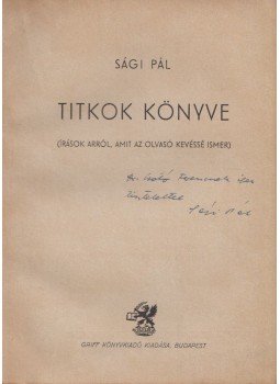 Sági Pál - Titkok könyve (dedikált) Sági Pál - Titkok könyve (dedikált), Budapest 1943 antikvár könyv