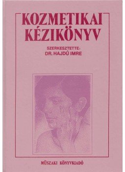 Dr. Hajdú Imre (szerk.) - Kozmetikai kézikönyv Dr. Hajdú Imre (szerk.) - Kozmetikai kézikönyv, Budapest 1994 antikvár könyv