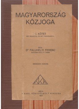 Faluhelyi Ferenc - Magyarország közjoga. I–II. kötet. [Teljes.], Pécs 1927 antikvár könyv