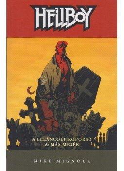 Mike Mignola - Hellboy 3 - A leláncolt koporsó és más mesék Mike Mignola - Hellboy 3 - A leláncolt koporsó és más mesék, Budapest 2011 antikvár könyv