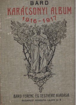 Bárd Ferenc - Bárd féle karácsonyi album az 1916-17. esztendőre, Budapest 1916 antikvár könyv
