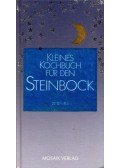 Sabine Schwabenthan,Wolfgang Denzinger - Kleines Kochbuch für den Steinbock
