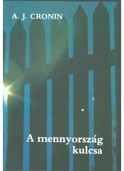 A. J. Cronin - A mennyorság kulcsa A. J. Cronin - A mennyorság kulcsa, Budapest 1986 antikvár könyv