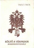 Takács Tibor - Költő a vérpadon - Boszorkánykirály