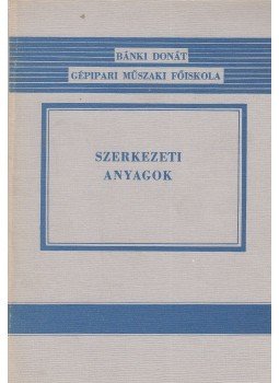 Libertiny Gáborné, Dr. Vojnich Pál - Szerkezeti anyagok Libertiny Gáborné, Dr. Vojnich Pál - Szerkezeti anyagok, Budapest 1982 antikvár könyv