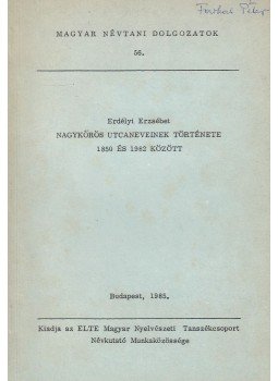Erdélyi Erzsébet - Nagykőrös utcaneveinek története 1850 és 1982 között, Budapest 1985 antikvár könyv