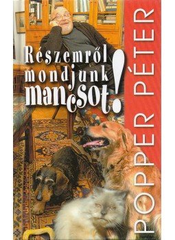 Popper Péter - Részemről mondjunk mancsot! (aláírt), Budapest 2004 antikvár könyv
