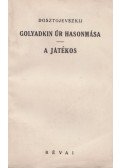 Dosztojevszkij, Fjodor Mihajlovics - Golyadkin úr hasonmása / A játékos