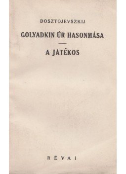 Dosztojevszkij, Fjodor Mihajlovics - Golyadkin úr hasonmása / A játékos Dosztojevszkij, Fjodor Mihajlovics - Golyadkin úr hasonmása / A játékos, Budapest 0 antikvár könyv