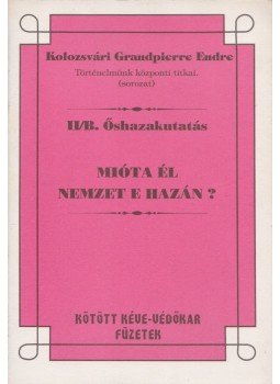 Kolozsvári Grandpierre Endre - Mióta él nemzet e hazán? Kolozsvári Grandpierre Endre - Mióta él nemzet e hazán?, 1996 antikvár könyv