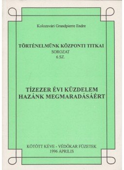 Kolozsvári Grandpierre Endre - Tízezer évi küzdelem hazánk megmaradásáért Kolozsvári Grandpierre Endre - Tízezer évi küzdelem hazánk megmaradásáért, 1996 antikvár könyv