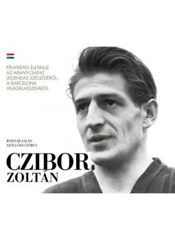 Bodnár Zalán, Szöllősi György - Czibor Zoltán Bodnár Zalán, Szöllősi György - Czibor Zoltán, Budapest 2019 antikvár könyv