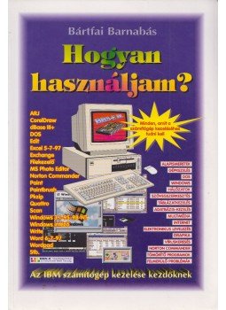 Bártfai Barnabás - Hogyan használjam? Bártfai Barnabás - Hogyan használjam?, Budapest 1997 antikvár könyv