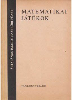 Mosonyi Kálmán dr. - Matematikai játékok Mosonyi Kálmán dr. - Matematikai játékok, Budapest 1976 antikvár könyv