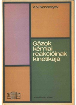 V. N. Kondratyev - Gázok kémiai reakcióinak kinetikája, Budapest 1966 antikvár könyv