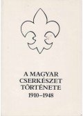 Gergely Ferenc - A magyar cserkészet története 1910-1948