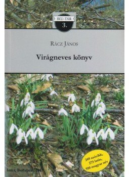 Rácz János - Virágneves könyv Rácz János - Virágneves könyv, Budapest 2017 antikvár könyv