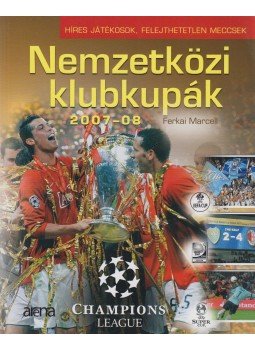 Ferkai Marcell - Nemzetközi Klubkupák 2007-08 Ferkai Marcell - Nemzetközi Klubkupák 2007-08, Budapest 2008 antikvár könyv
