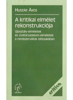 Huszár Ákos - A kritikai elmélet rekonstrukciója, Budapest 2009 antikvár könyv