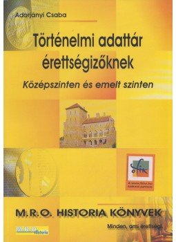 Adorjányi Csaba - Történelmi adattár érettségizőknek Adorjányi Csaba - Történelmi adattár érettségizőknek, Budapest 0 antikvár könyv