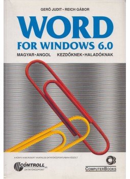Gerő Judit - Reich Gábor - WORD For Windows 6.0 Gerő Judit - Reich Gábor - WORD For Windows 6.0, Budapest 1996 antikvár könyv
