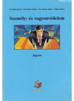 Kaló József, Buzás Gábor, Simon Attila, Takács Péter - Személy- és vagyonvédelem Kaló József, Buzás Gábor, Simon Attila, Takács Péter - Személy- és vagyonvédelem, 2014 antikvár könyv