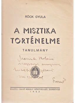 Röck Gyula - A misztika története. Tanulmány. (Dedikált.), Dombóvár 1942 antikvár könyv