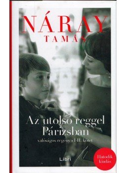Náray Tamás - Az utolsó reggel Párizsban I-II. (egy kötetben) Náray Tamás - Az utolsó reggel Párizsban I-II. (egy kötetben), Budapest 2018 antikvár könyv