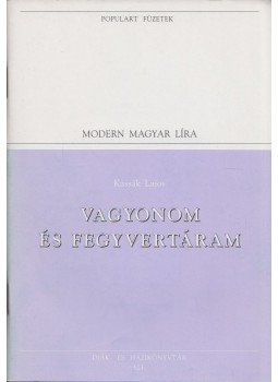 Kassák Lajos - Vagyonom és fegyvertáram Kassák Lajos - Vagyonom és fegyvertáram, Budapest 1996 antikvár könyv