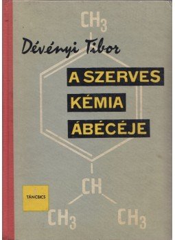 Dévényi Tibor - A szerves kémia ábécéje Dévényi Tibor - A szerves kémia ábécéje, Budapest 1962 antikvár könyv