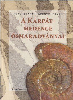 Főzy István, Szente István - A Kárpát-medence ősmaradványai Főzy István, Szente István - A Kárpát-medence ősmaradványai, Budapest 2007 antikvár könyv