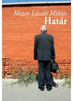 Mezey László Miklós - Határ Mezey László Miklós - Határ, null 2019 antikvár könyv