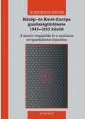 Domonkos Endre - Közép- és Kelet-Európa gazdaságtörténete 1945-1953 között - A szovjet megszállás és a sztálinista tervgazdálkodás kiépülése