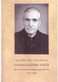 Nagy Mihály Zoltán, Denisa Bodeanu - (Le)hallgatásra ítélve - Márton Áron püspök lehallgatási jegyzőkönyvei (1957-1960)