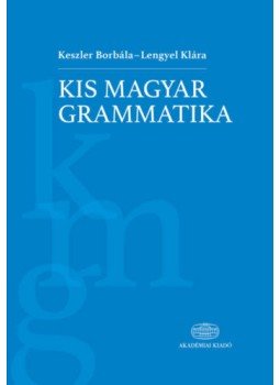 Keszler Borbála, Lengyel Klára - Kis magyar grammatika Keszler Borbála, Lengyel Klára - Kis magyar grammatika, null 2019 antikvár könyv