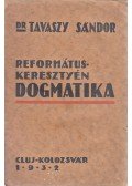 Tavaszy Sándor dr. - Református keresztény dogmatika.