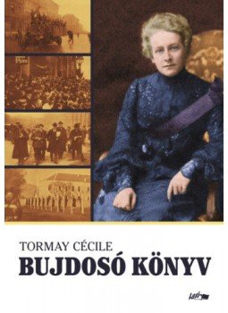 Tormay Cécile - Bujdosó könyv Tormay Cécile - Bujdosó könyv, Szeged 2019 antikvár könyv