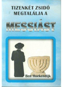 Hoekendijk, Ben - Tizenkét zsidó megtalálja a Messiást (aláírt), Szigetszentmiklós 1997 antikvár könyv
