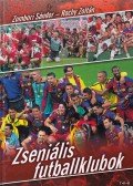 Zombori Sándor,Rochy Zoltán - Zseniális futballklubok
