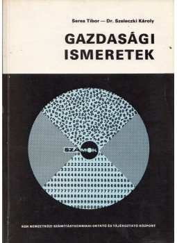 Seres Tibor, Szeleczki Károly - Gazdasági ismeretek, Budapest 1976 antikvár könyv